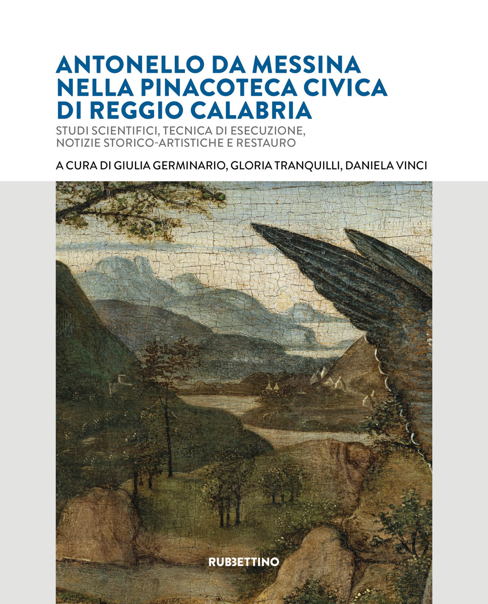 Antonello da Messina nella Pinacoteca Civica di Reggio Calabria. Studi scientifici, tecnica di esecuzione, notizie storico-artistiche e restauro