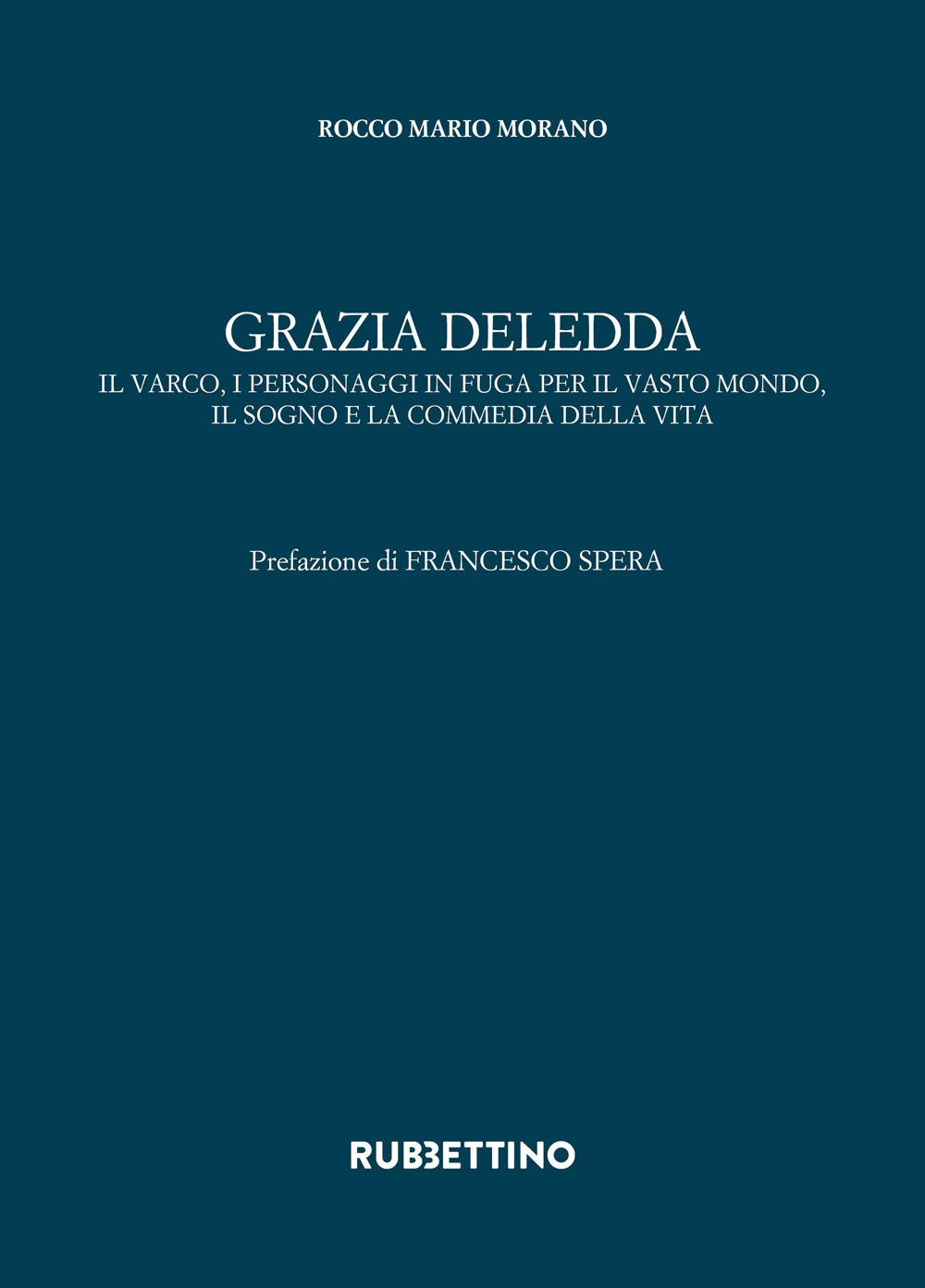 Grazia Deledda. Il varco, i personaggi in fuga per il vasto mondo, il sogno e la commedia della vita