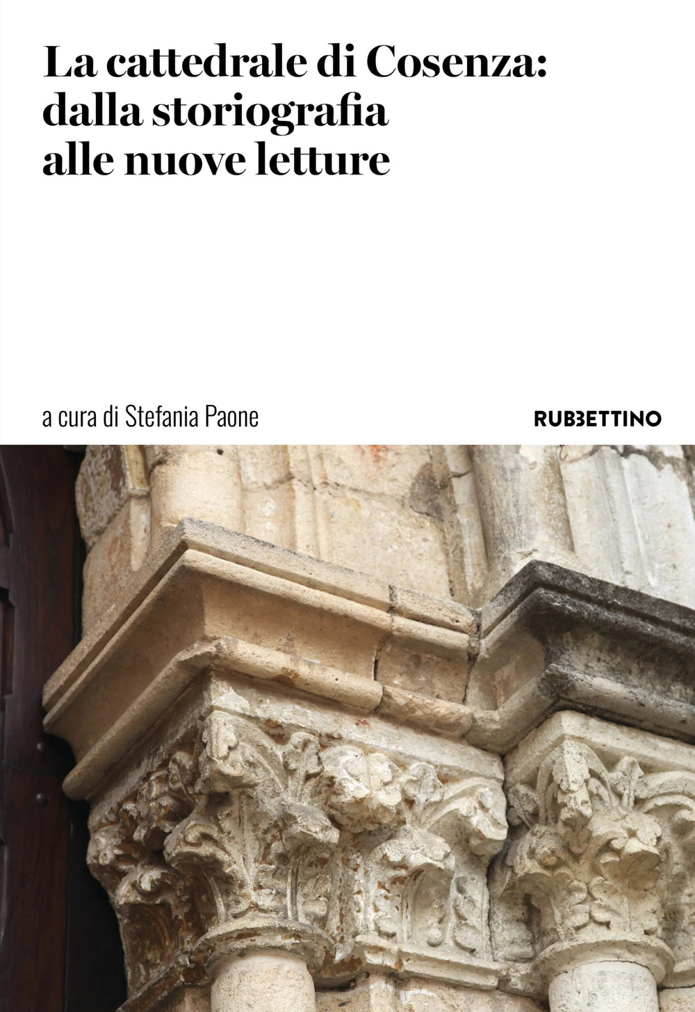 La cattedrale di Cosenza: dalla storiografia alle nuove letture