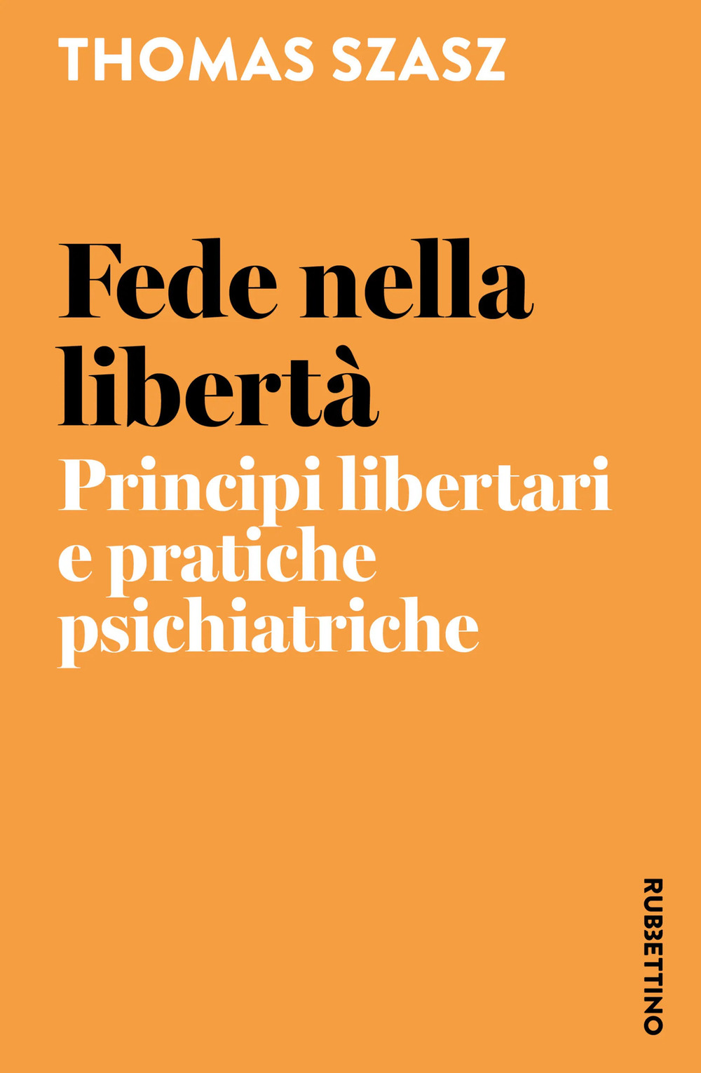 Fede nella libertà. Principi libertari e pratiche psichiatriche