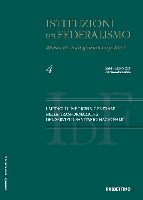 Istituzioni del federalismo. Rivista di studi giuridici e politici (2024). Vol. 4: I medici di medicina generale nella trasformazione del servizio sanitario nazionale