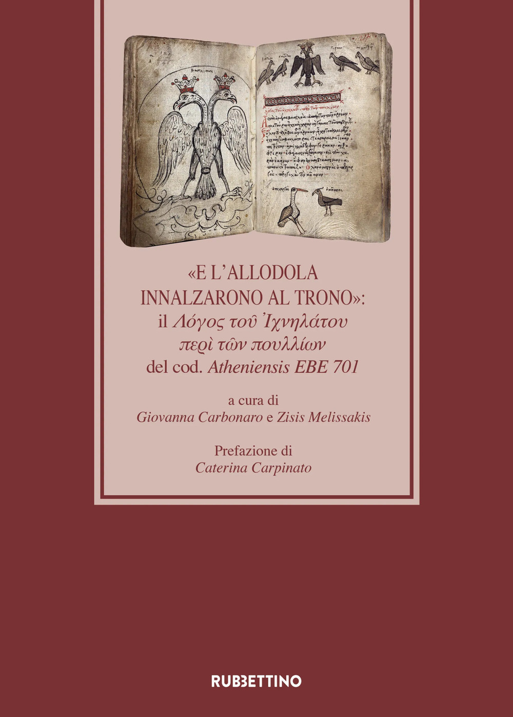 «E l'allodola innalzarono al trono»: il ???o? ?o? ???????o? ???? ??? ?o?????? del cod. Atheniensis EBE 701
