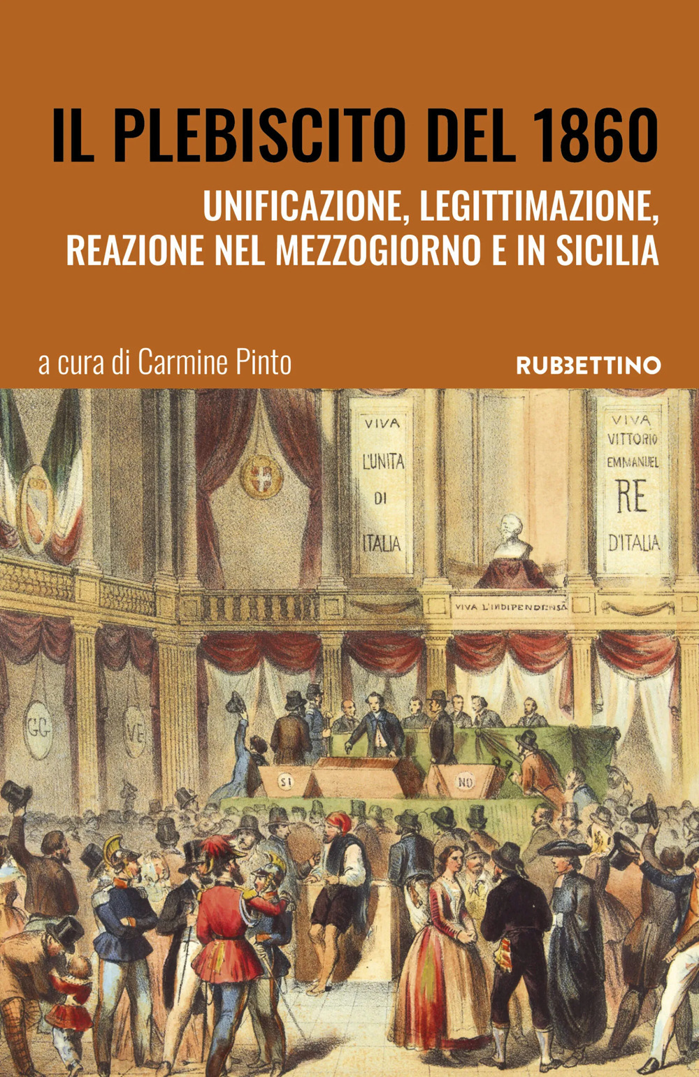 Il plebiscito del 1860. Unificazione, legittimazione, reazione nel Mezzogiorno e in Sicilia