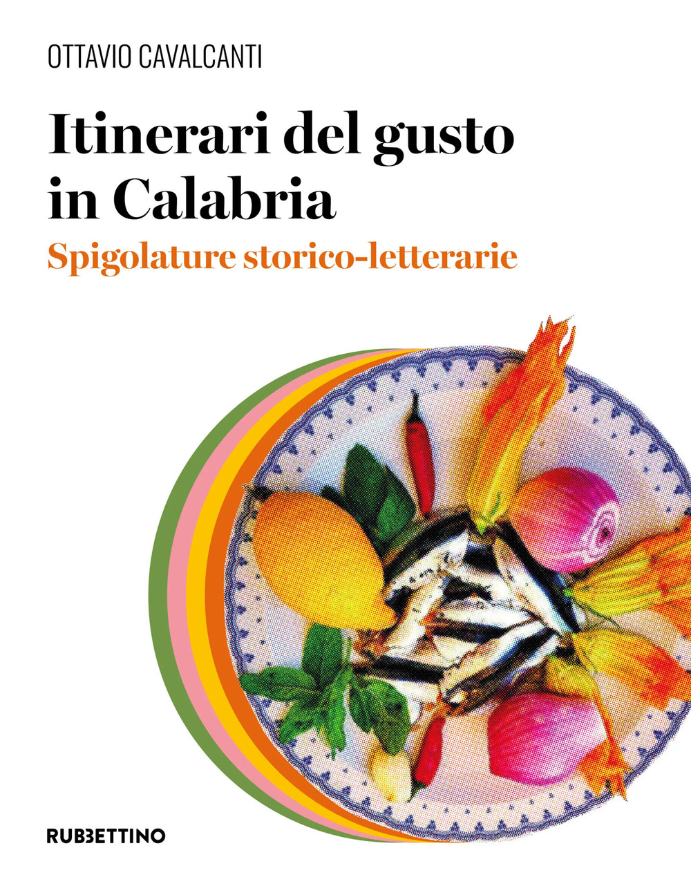 Itinerari del gusto in Calabria. Spigolature storico-letterarie