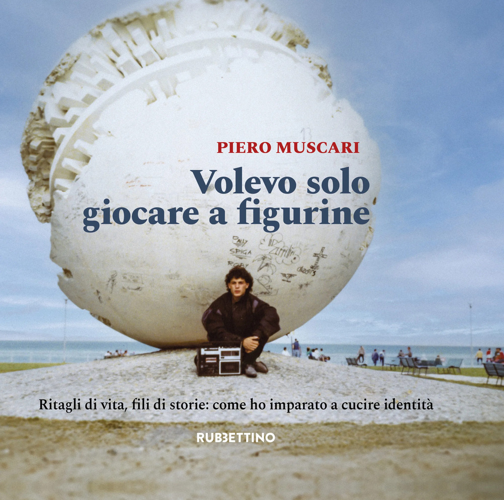 Volevo solo giocare a figurine. Ritagli di vita, fili di storie: come ho imparato a cucire identità