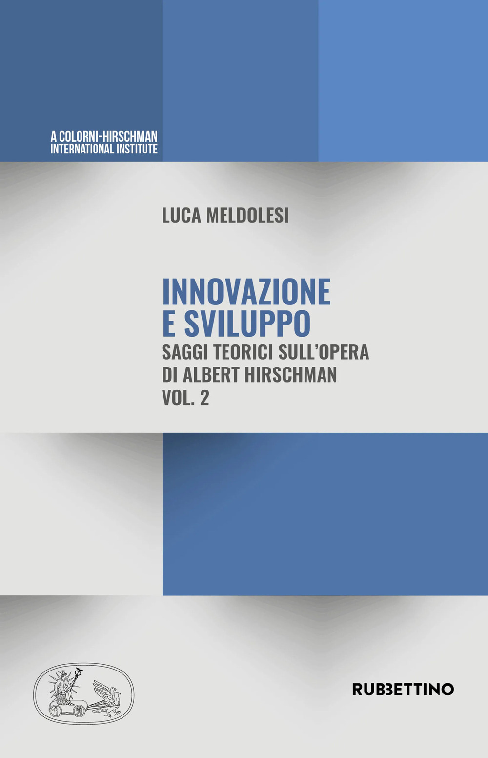 Innovazione e sviluppo. Saggi teorici sull'opera di Albert Hirschman. Vol. 2
