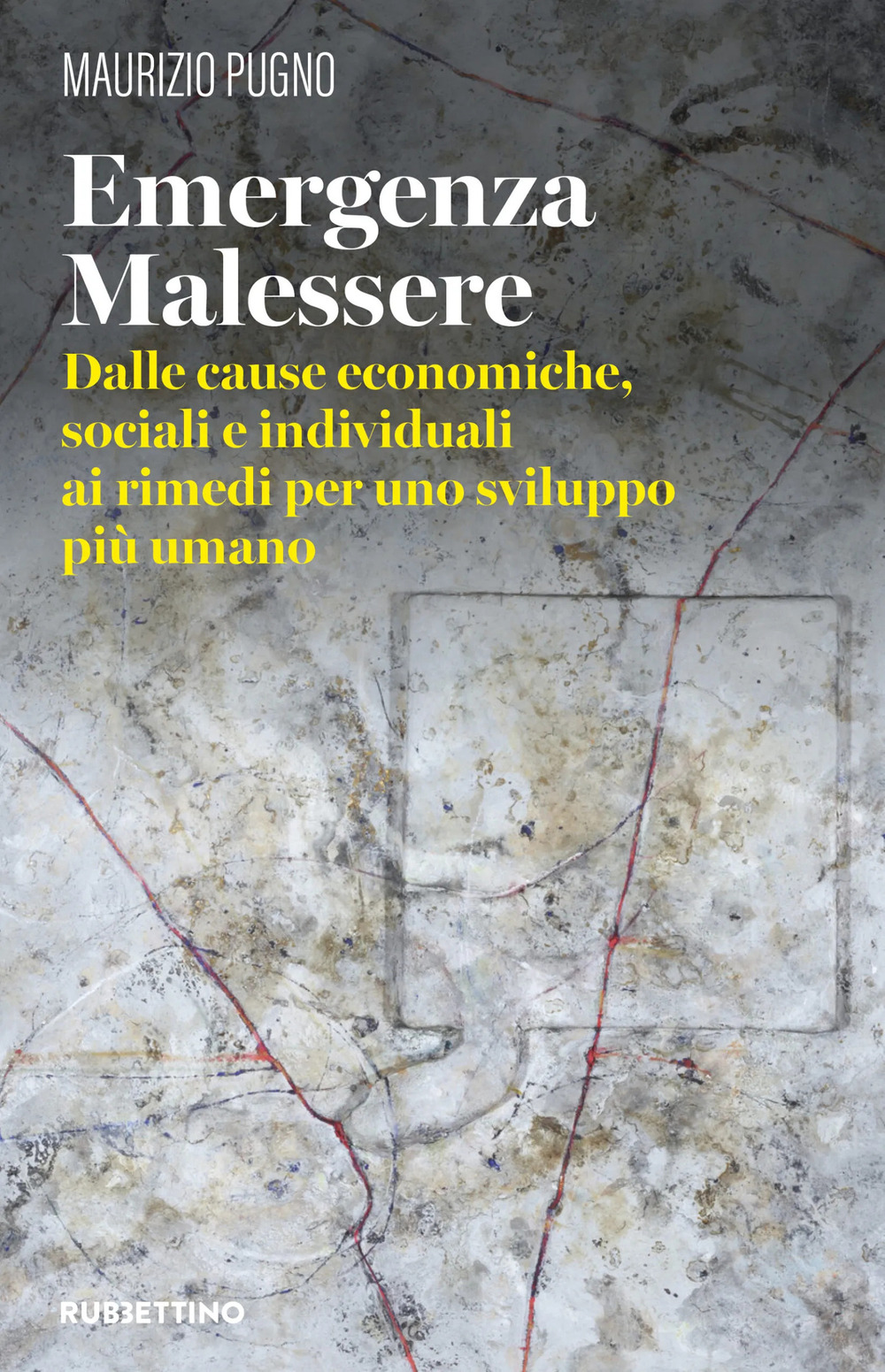 Emergenza malessere. Dalle cause economiche, sociali e individuali ai rimedi per uno sviluppo più umano