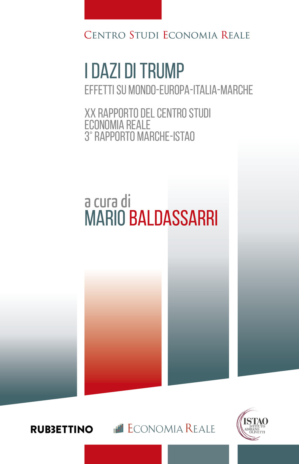 I dazi di Trump. Effetti su Mondo-Europa-Italia-Marche. XX Rapporto del Centro Studi Economia Reale. 3° Rapporto Marche-ISTAO