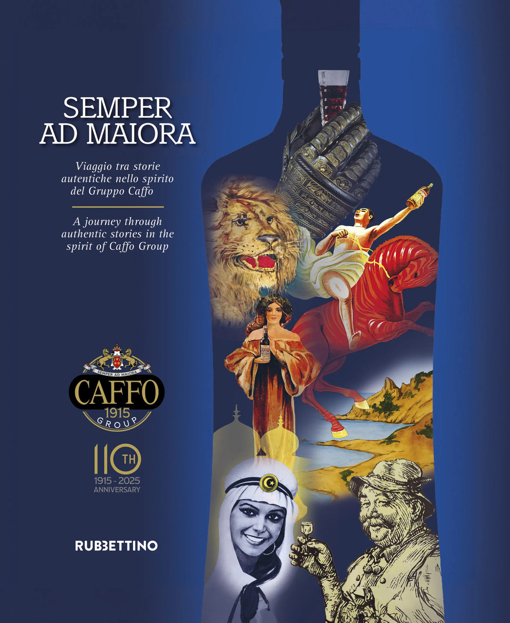 Semper ad maiora. Viaggio tra storie autentiche nello spirito del Gruppo Caffo