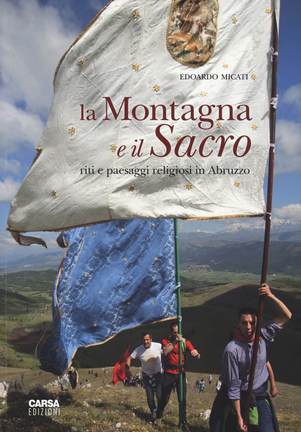 La montagna e il sacro. Riti e paesaggi religiosi in Abruzzo. Ediz. a colori