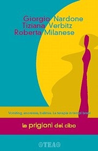 Le prigioni del cibo. Vomiting, anoressia, bulimia. La terapia in tempi brevi