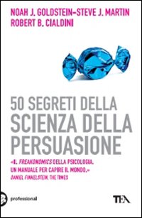 50 segreti della scienza della persuasione