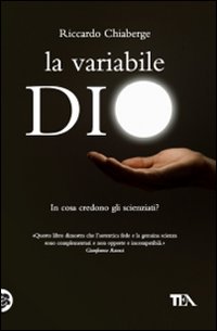 La variabile Dio. In cosa credono gli scienziati? Un confronto tra George Coyne e Arno Penzias