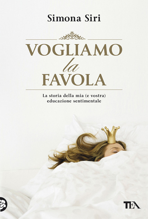 Vogliamo la favola. La stora della mia (e vostra) educazione sentimentale