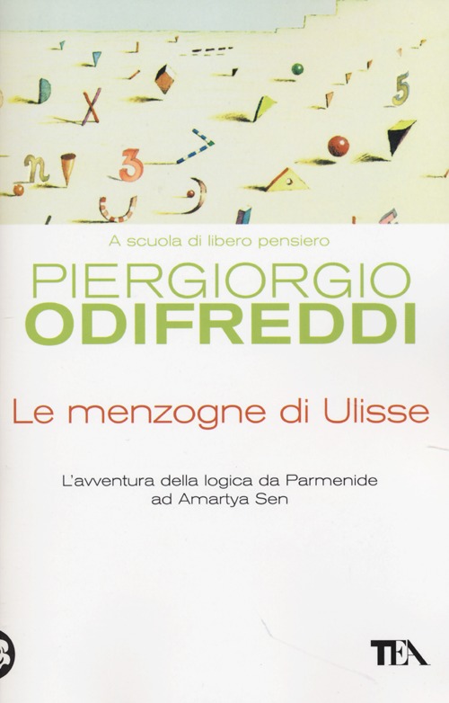 Le menzogne di Ulisse. L'avventura della logica da Parmenide ad Amartya Sen