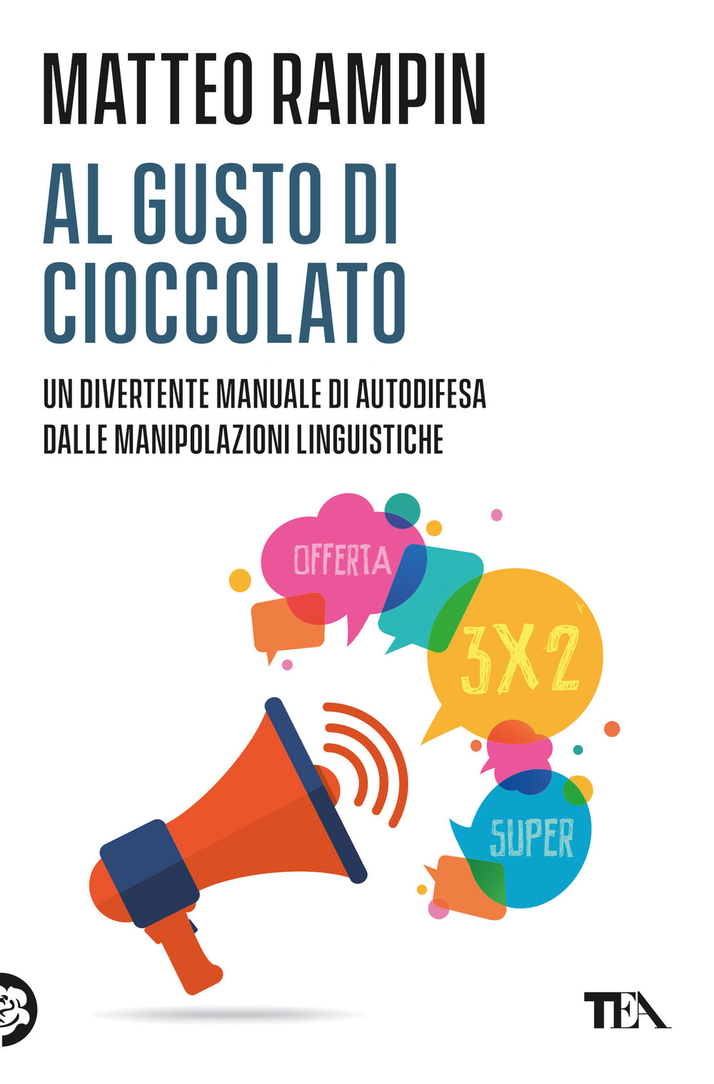 Al gusto di cioccolato. Come smascherare i trucchi della manipolazione linguistica