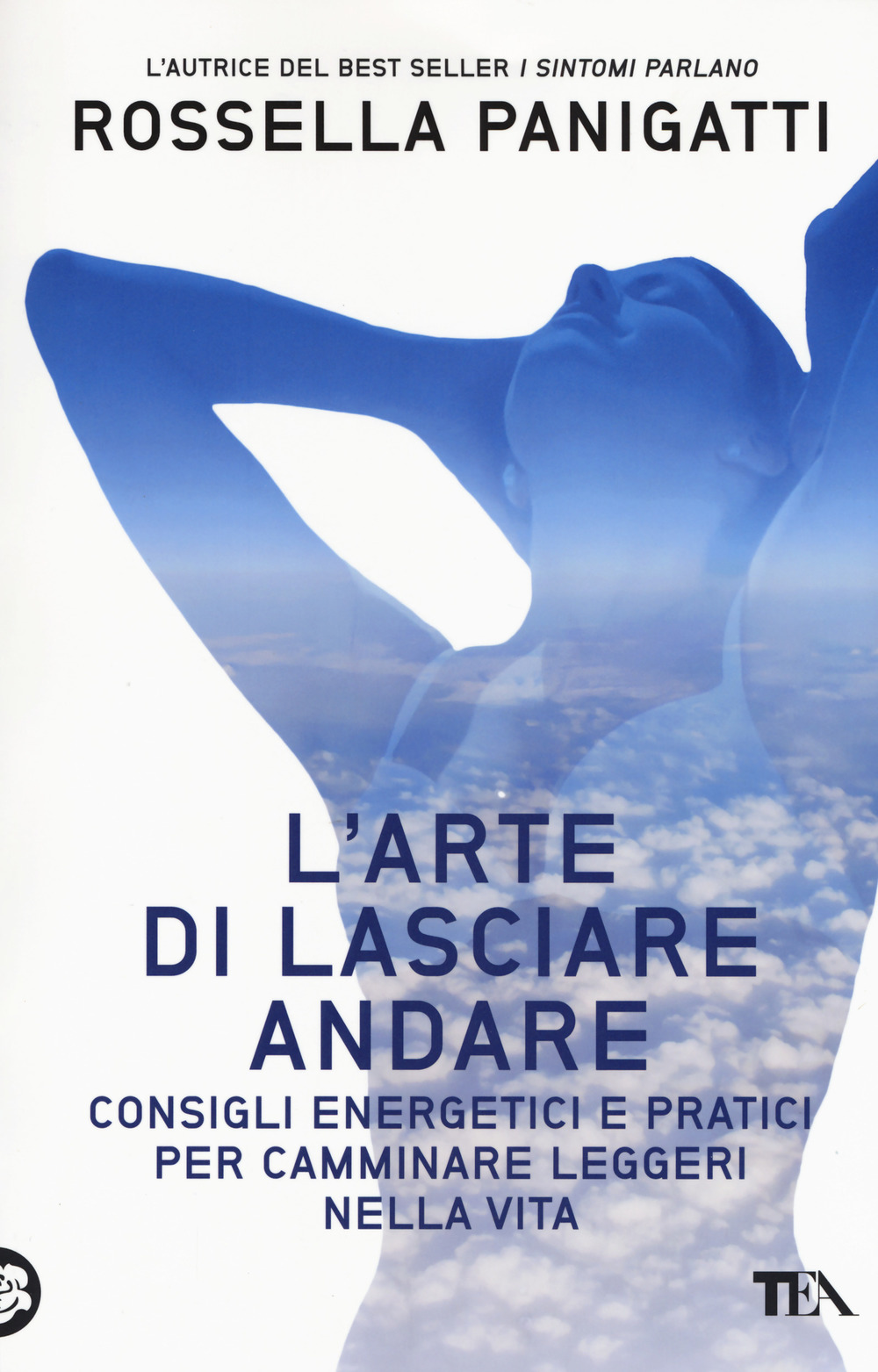 L'arte di lasciare andare. Consigli energetici e pratici per camminare leggeri nella vita