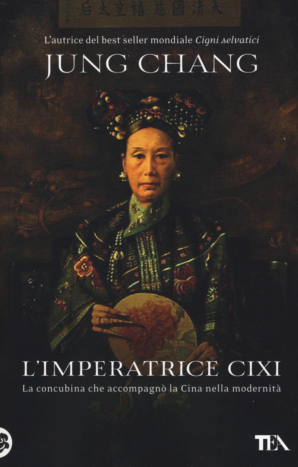 L'imperatrice Cixi. La concubina che accompagnò la Cina nella modernità