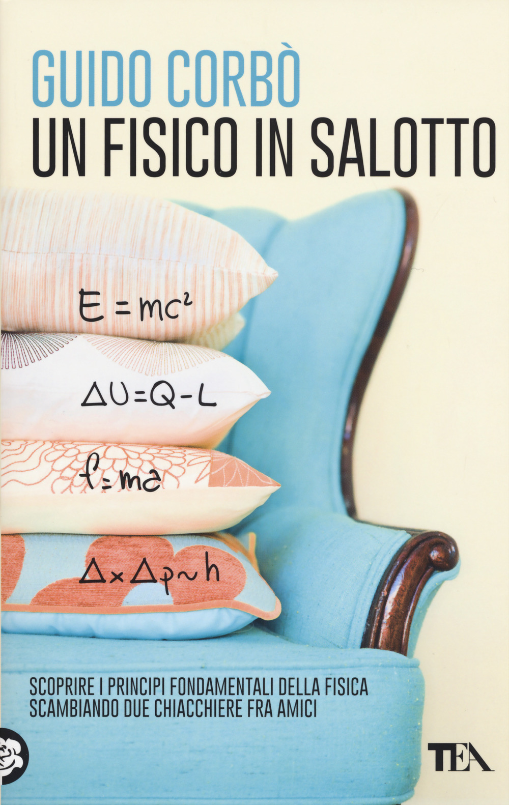 Un fisico in salotto. Scoprire i principi fondamentali della fisica, scambiando due chiacchiere fra amici