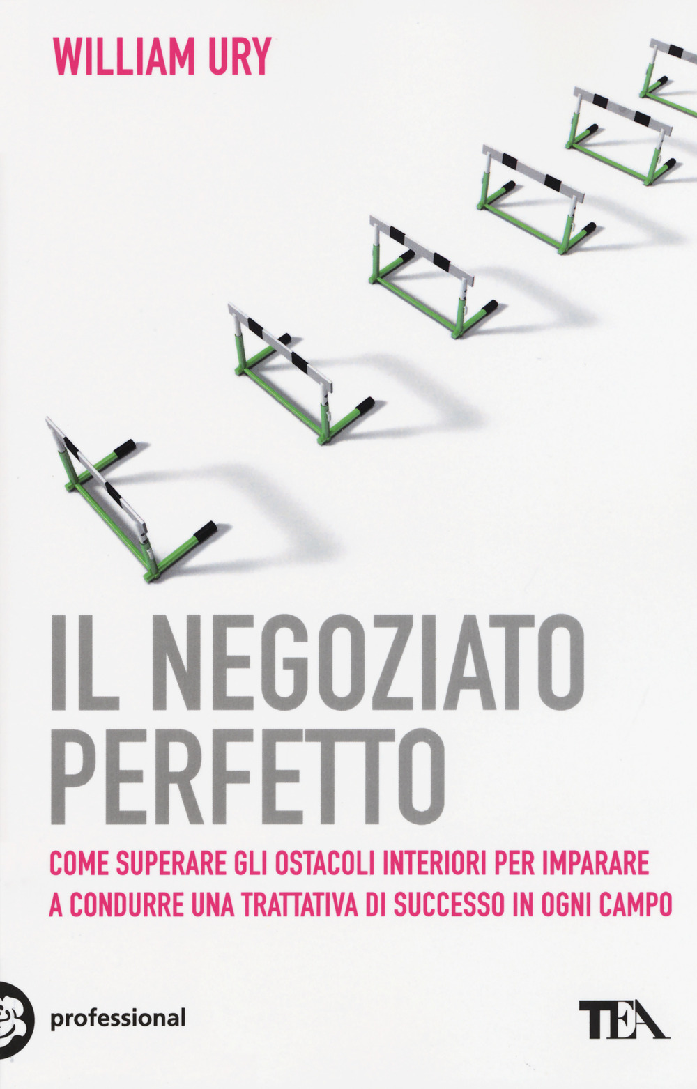 Il negoziato perfetto. L'arte della trattativa e della mediazione per ottenere ciò che si vuole, nel lavoro e nella vita