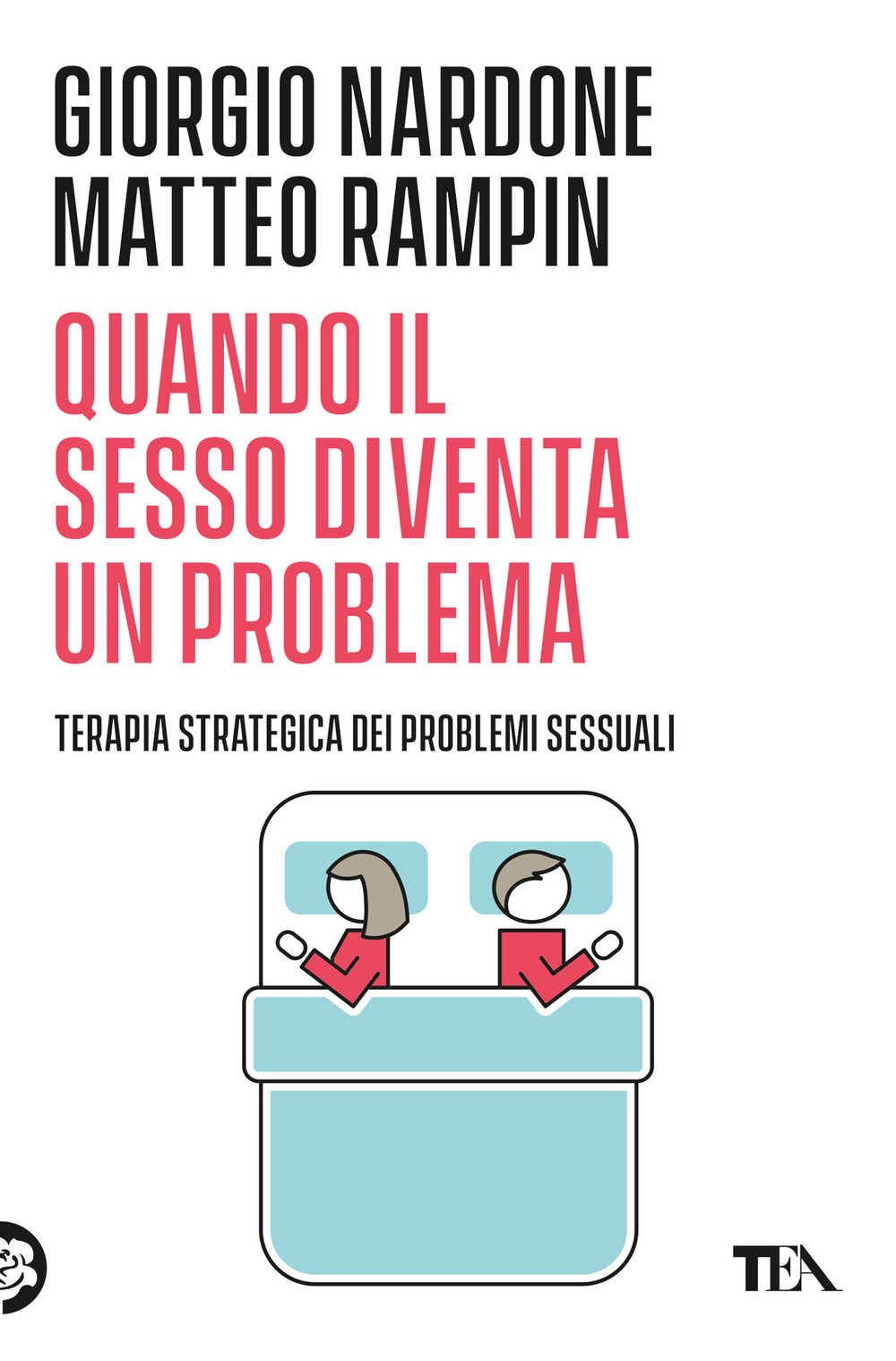 Quando il sesso diventa un problema. Terapia strategica dei problemi sessuali