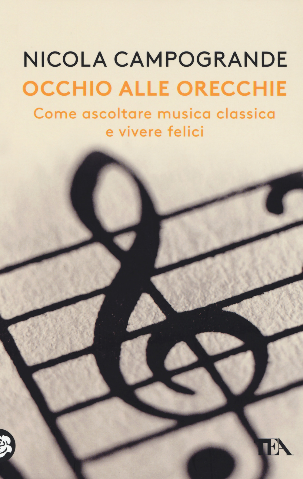 Occhio alle orecchie. Come ascoltare musica classica e vivere felici