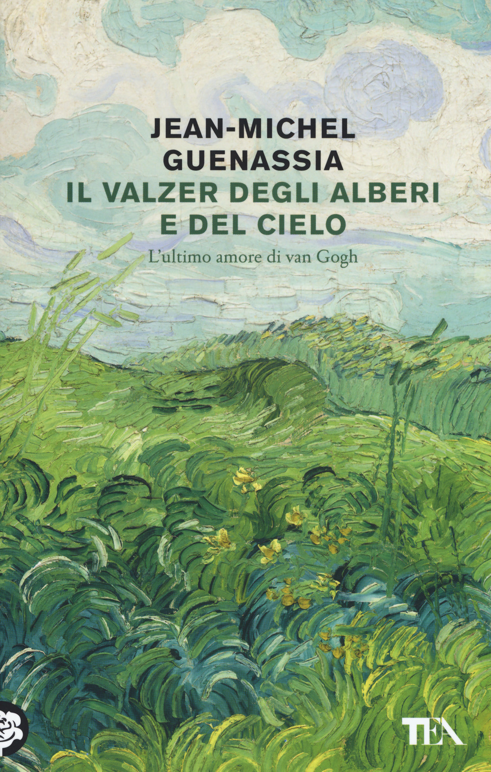 Il valzer degli alberi e del cielo. L'ultimo amore di Van Gogh