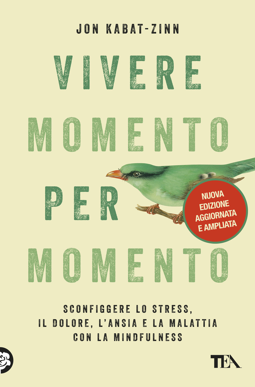 Vivere momento per momento. Sconfiggere lo stress, il dolore, l'ansia e la malattia con la mindfulness. Nuova ediz.