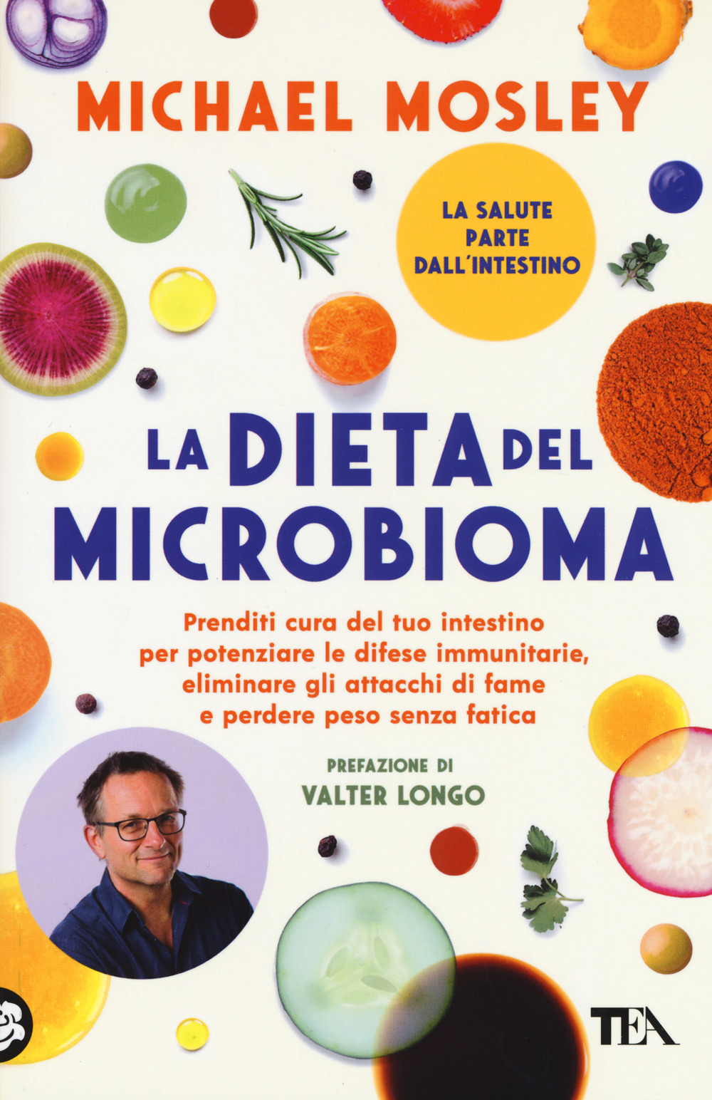 La dieta del microbioma. Prenditi cura del tuo intestino per potenziare le difese immunitarie, eliminare gli attacchi di fame e perdere peso senza fatica