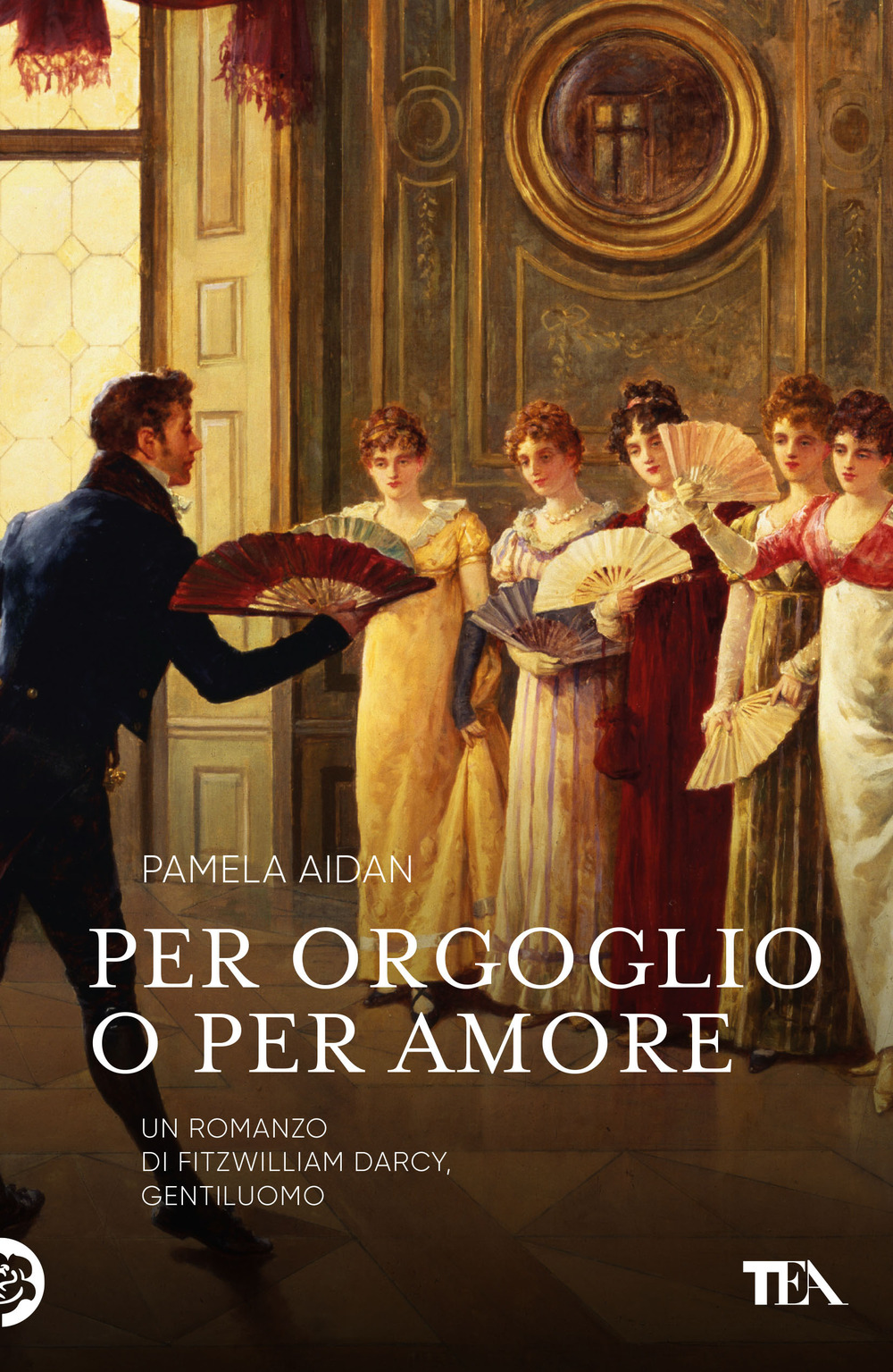 Per orgoglio o per amore. Un romanzo di Fitwilliam Darcy, gentiluomo