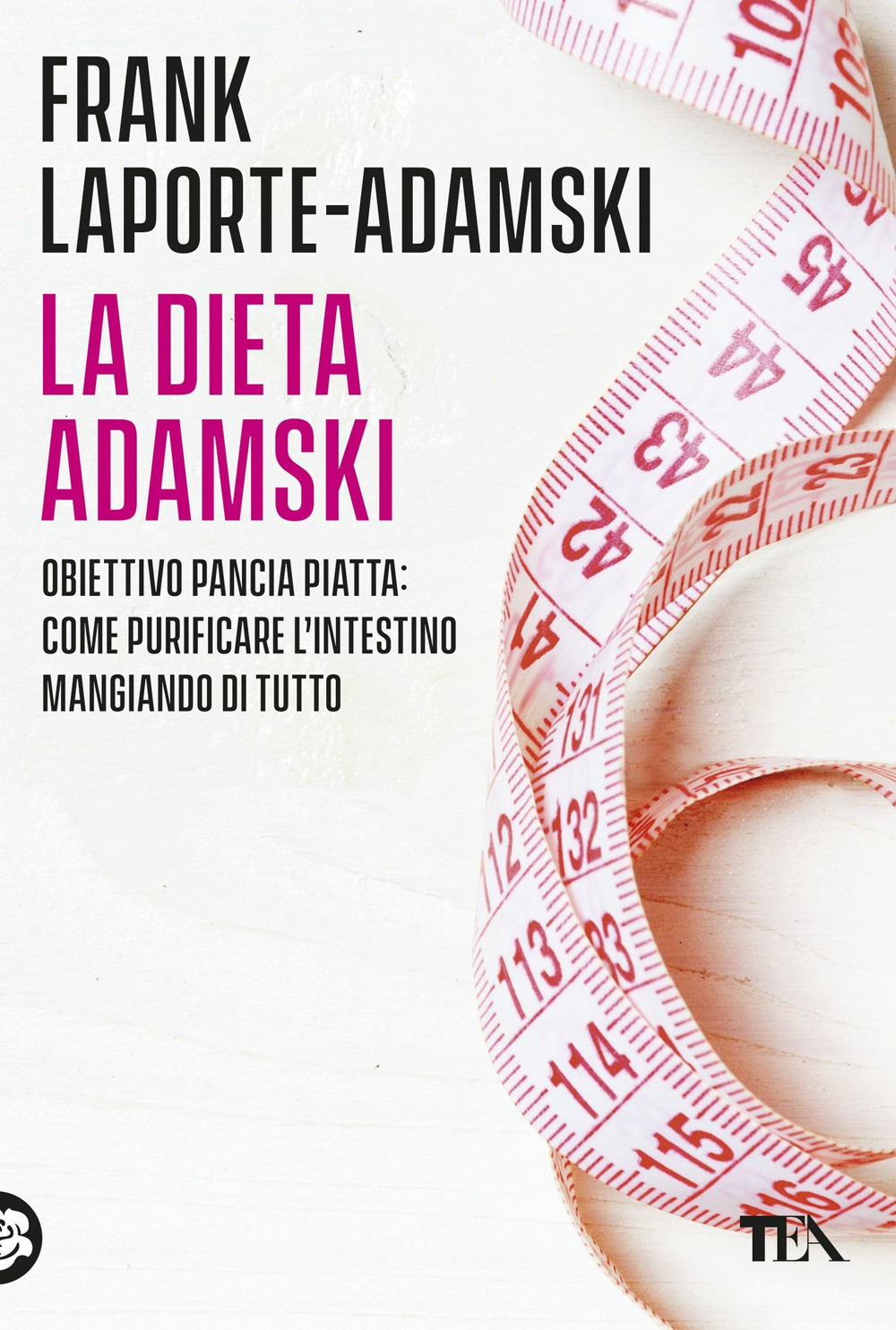 La dieta Adamski. Obiettivo pancia piatta: come purificare l'intestino mangiando di tutto