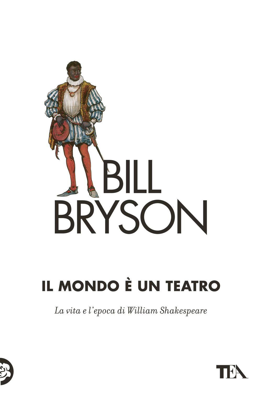 Il mondo è un teatro. La vita e l'epoca di William Shakespeare