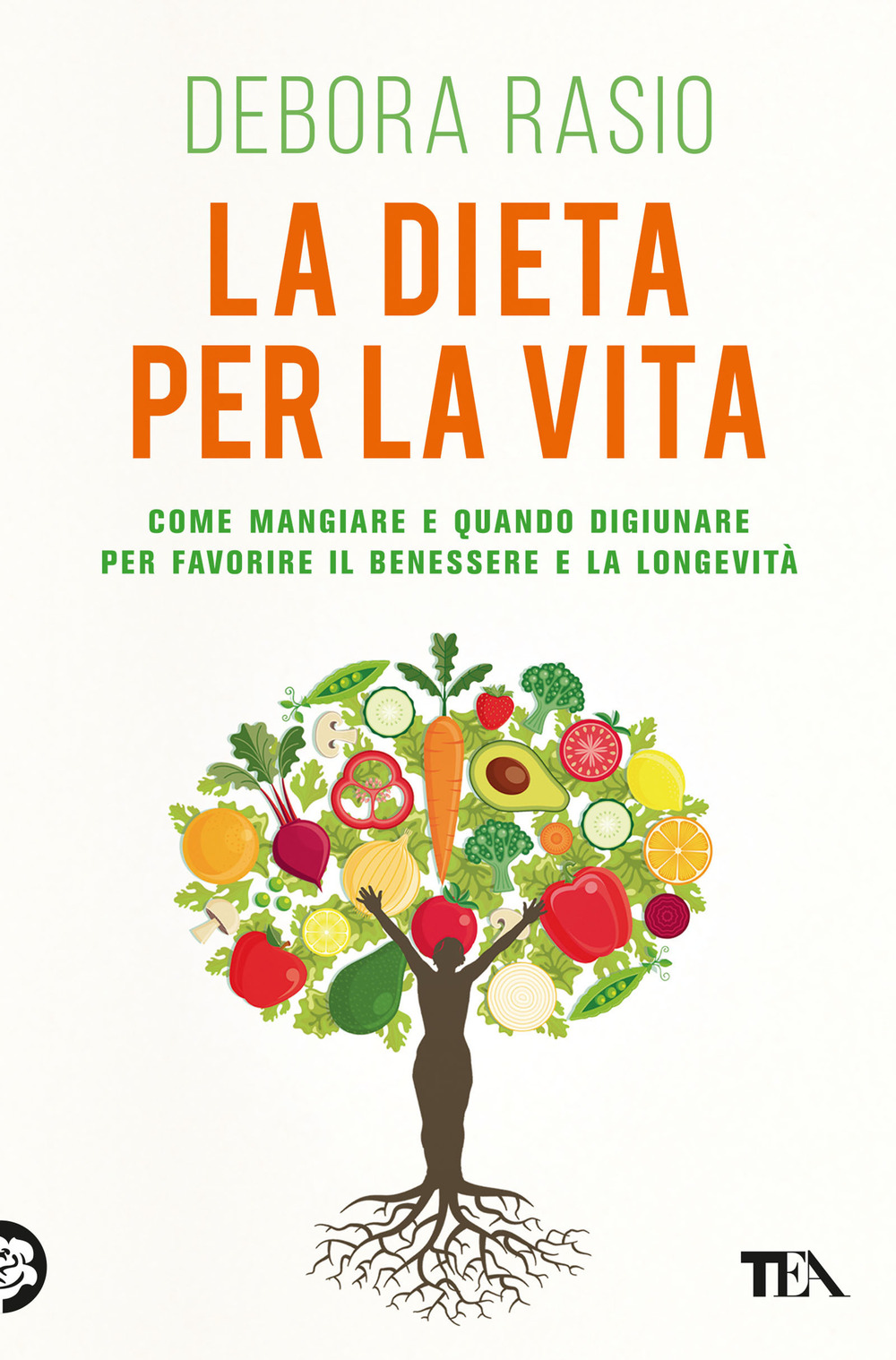 La dieta per la vita. Come mangiare e quando digiunare per favorire il benessere e la longevità