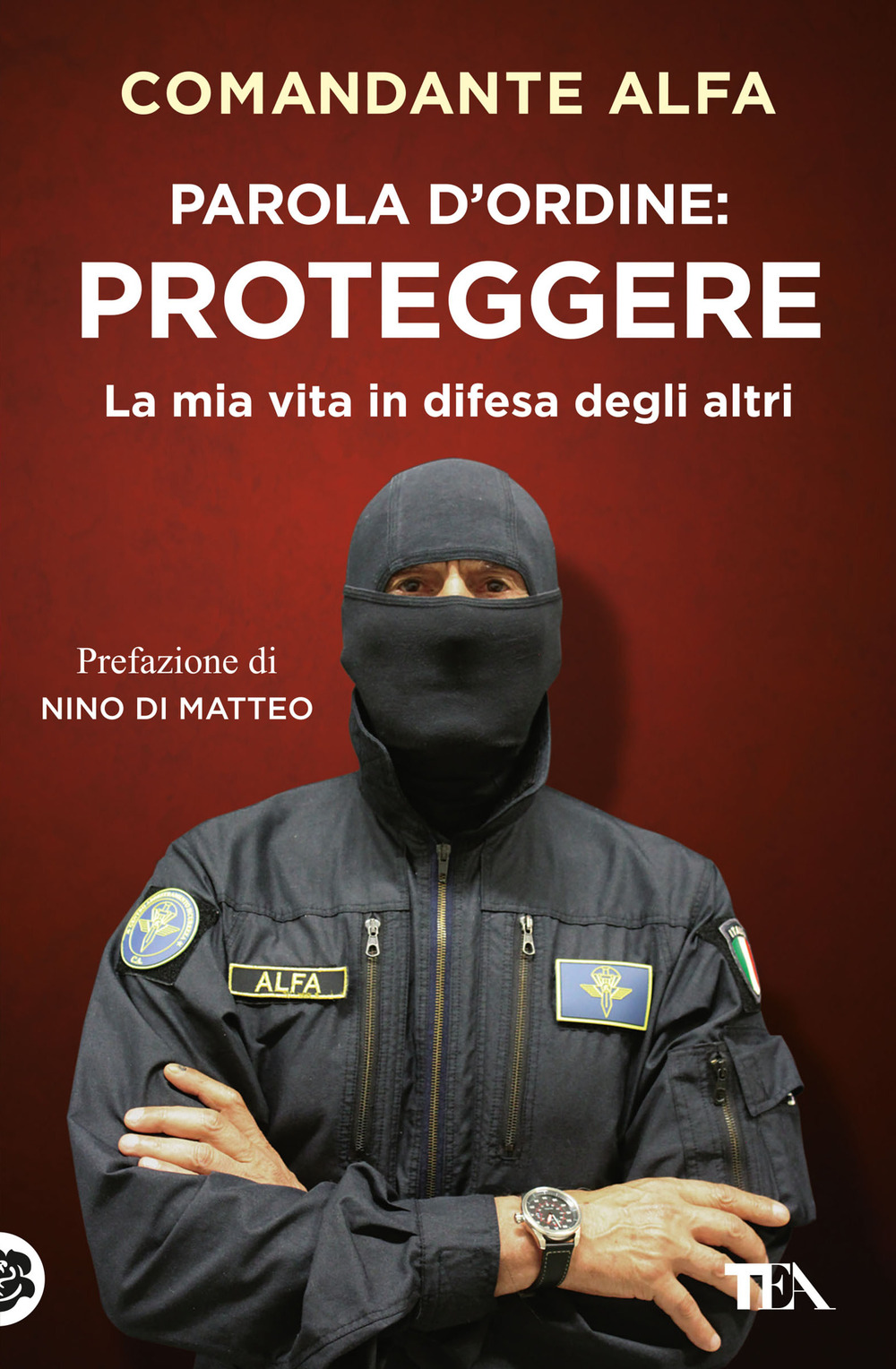 Parola d'ordine: proteggere. La mia vita in difesa degli altri