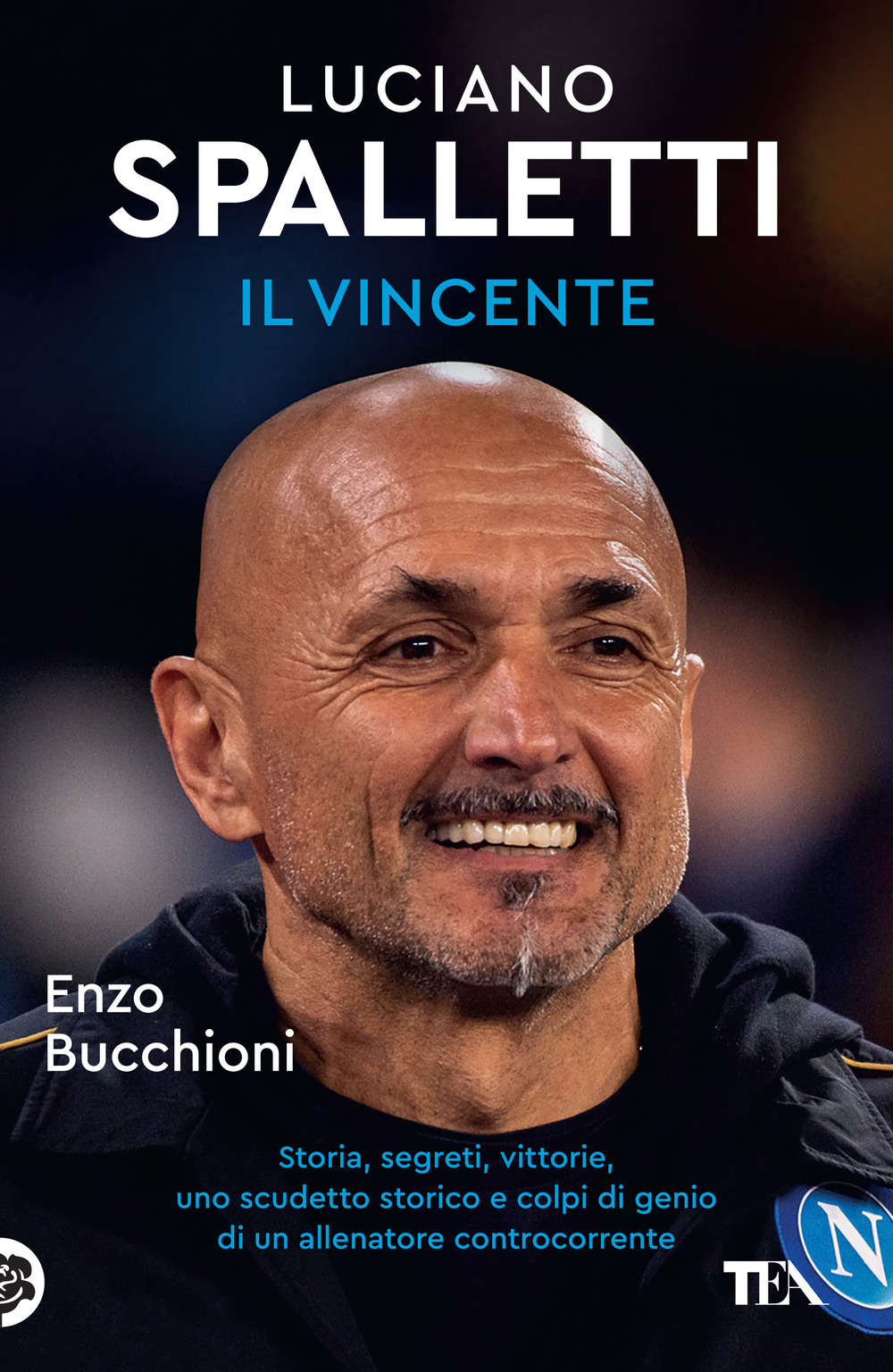 Luciano Spalletti il vincente. Storie, segreti e colpi di genio di un allenatore controcorrente