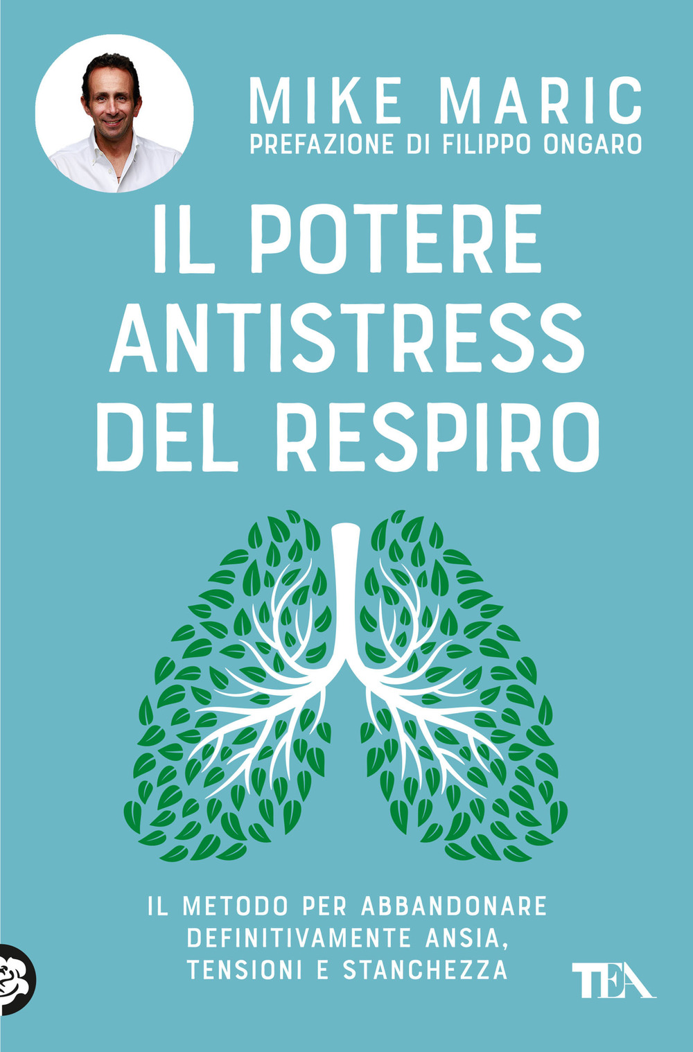 Il potere antistress del respiro. Il metodo per abbandonare definitivamente ansia, tensioni e stanchezza