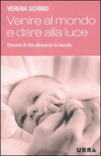 Venire al mondo e dare alla luce. Percorsi di vita attraverso la nascita