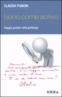 Sono come scrivo. Viaggio guidato nella grafologia