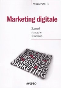 Marketing digitale. Scenari strategie strumenti