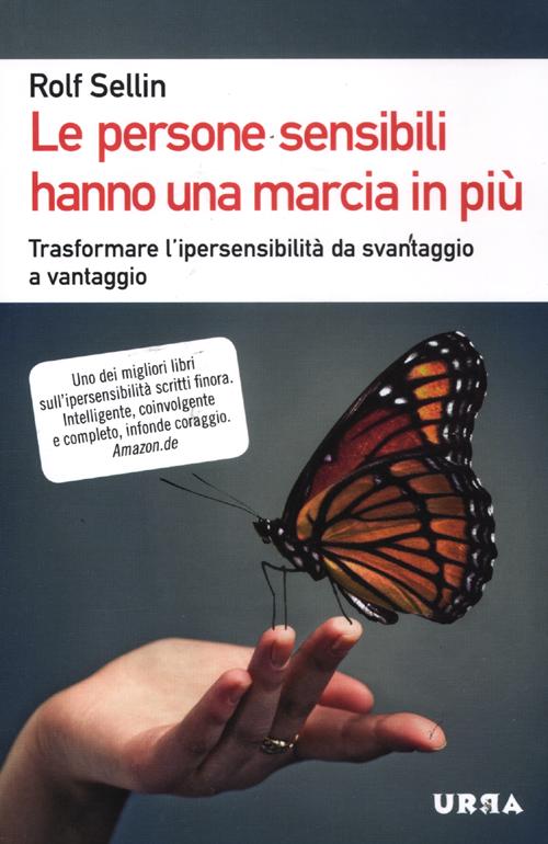 Le persone sensibili hanno una marcia in più. Trasformare l'ipersensibilità da svantaggio a vantaggio