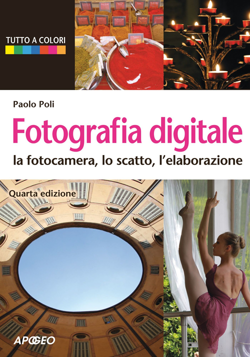 Fotografia digitale. La fotocamera, lo scatto, l'elaborazione