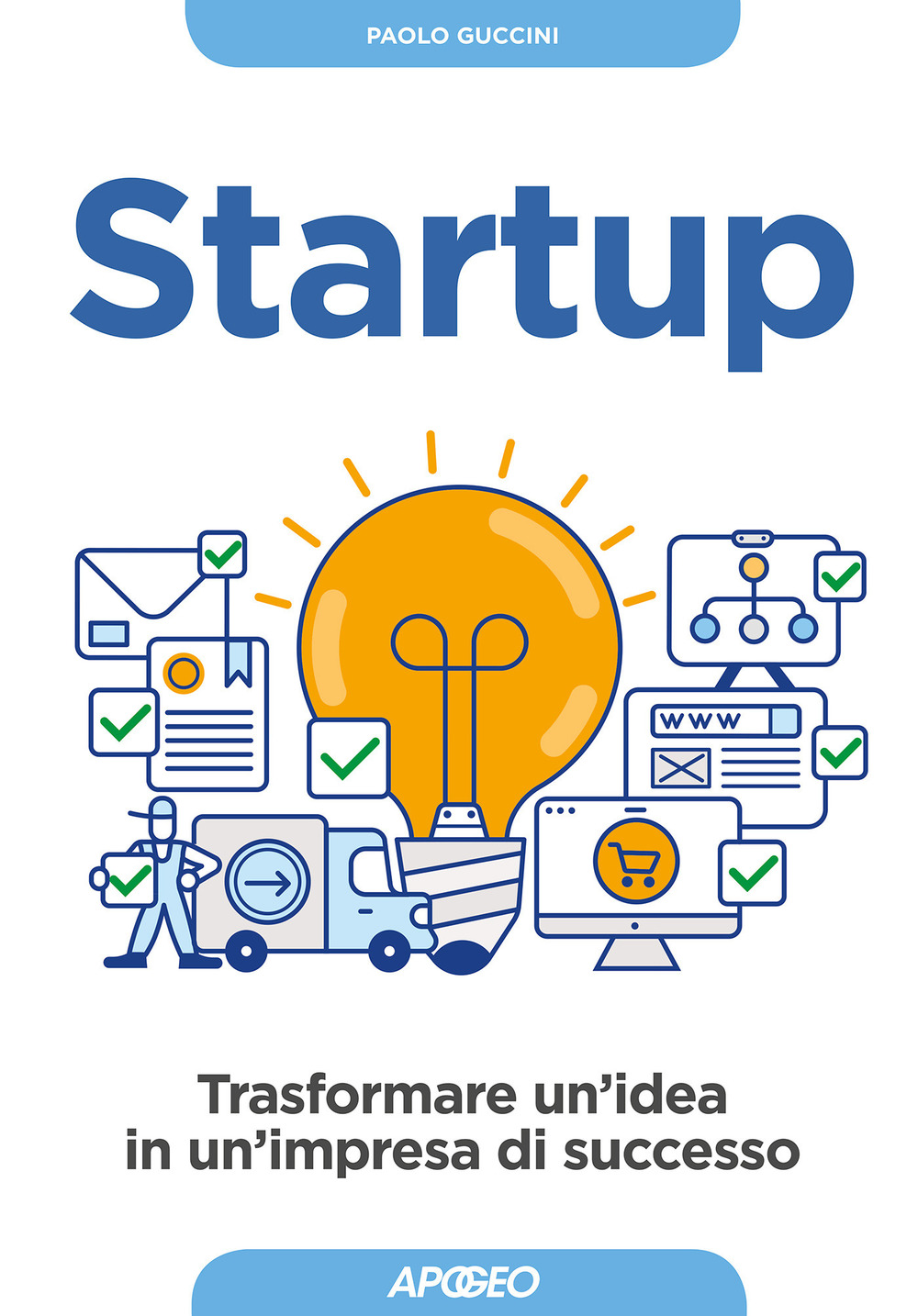 Startup. Trasformare un'idea in un'impresa di successo