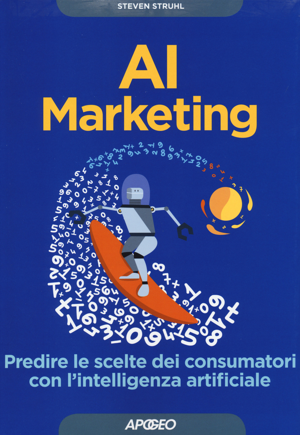 AI marketing. Predire le scelte dei consumatori con l'intelligenza artificiale