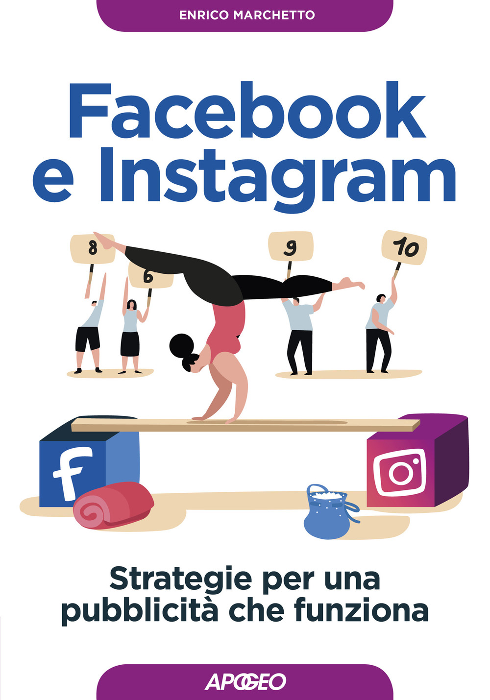 Facebook e Instagram. Strategie per una pubblicità che funziona