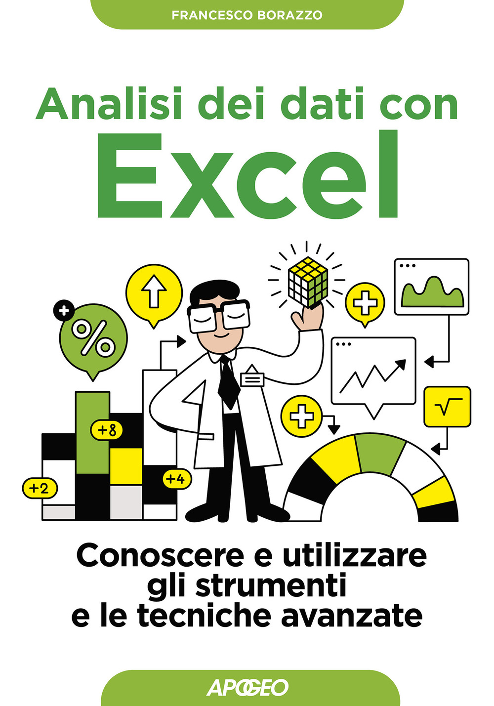 Analisi dei dati con Excel. Conoscere e utilizzare gli strumenti e le tecniche avanzate