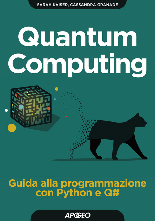 QUANTUM COMPUTING - GUIDA ALLA PROGRAMMAZIONE CON PYTHON E Q_ di KAISER S. - GRANADE C.