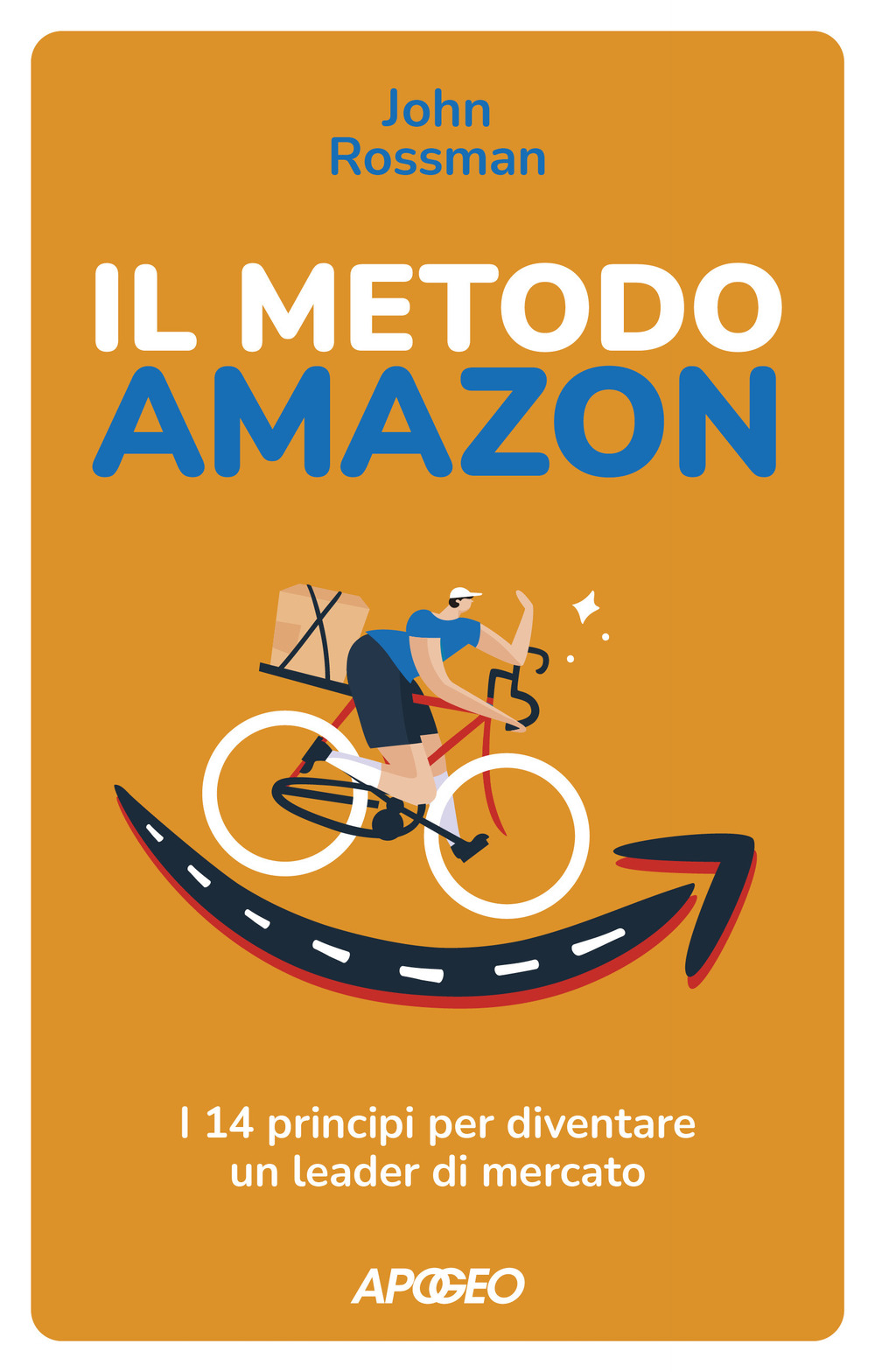 Il metodo Amazon. I 14 principi per diventare un leader di mercato