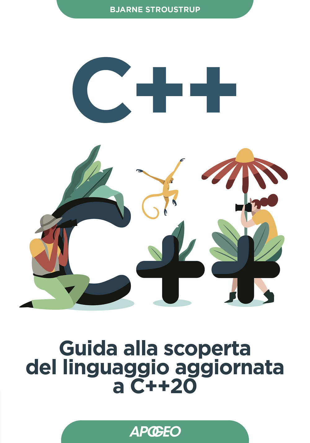 C++. Guida alla scoperta del linguaggio aggiornata a C++20