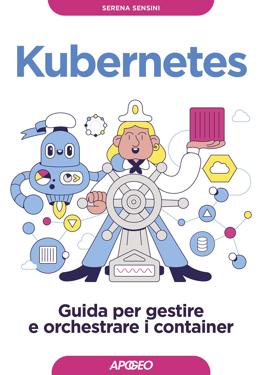 Kubernetes. Guida per gestire e orchestrare i container