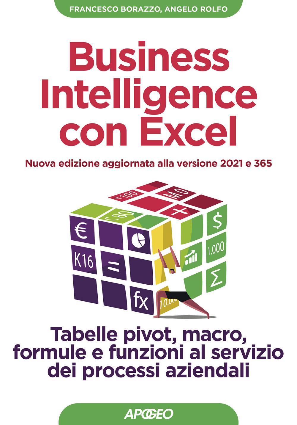 Business intelligence con Excel. Tabelle pivot, macro, formule e funzioni al servizio dei processi aziendali. Nuova ediz.